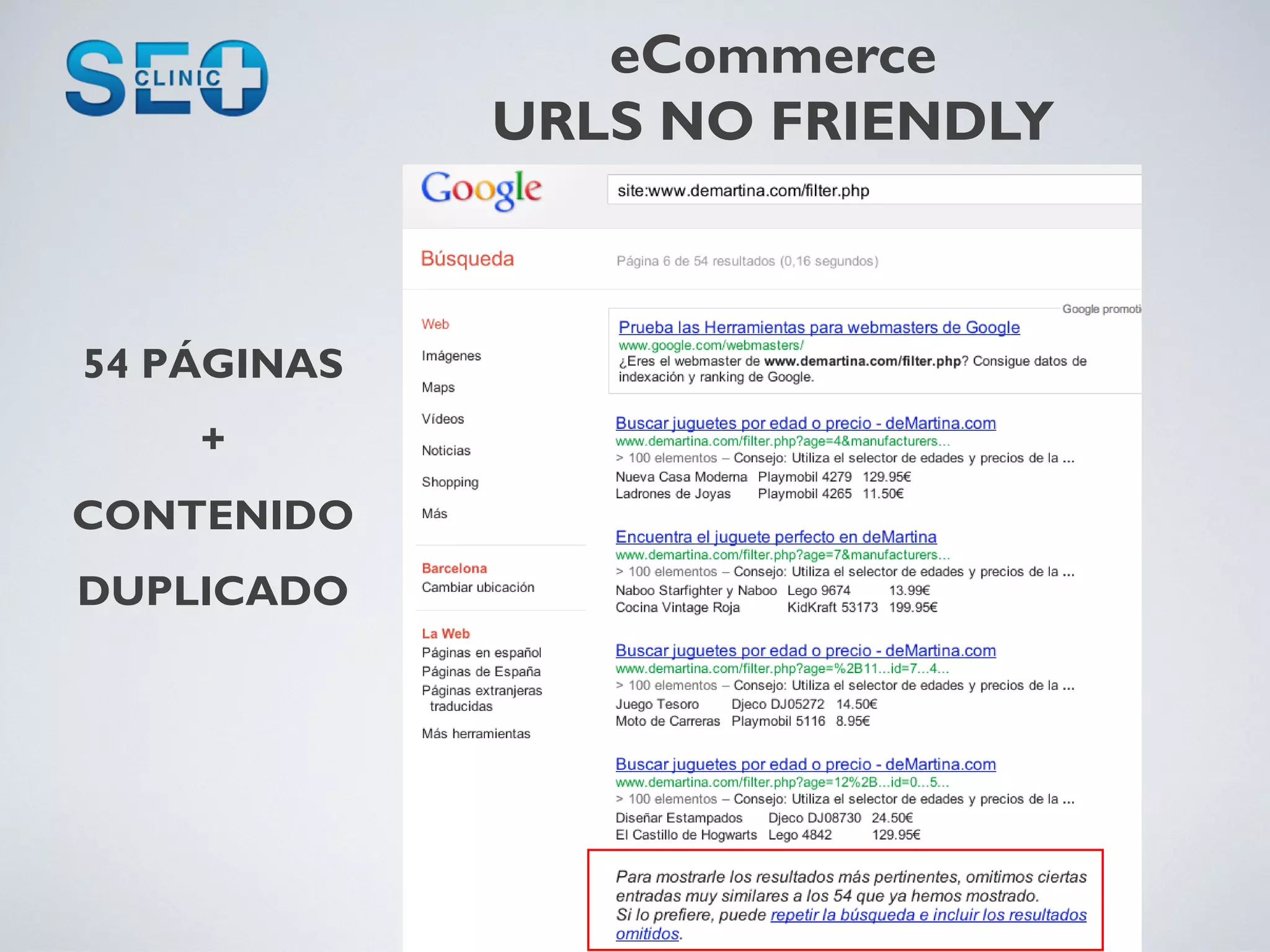 eCommerce
             URLS NO FRIENDLY



54 PÁGINAS
    +
CONTENIDO
DUPLICADO
 