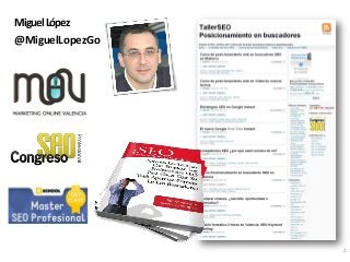 Miguel López
@MiguelLopezGo




                 2
 