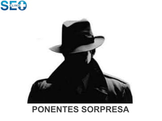PONENTES SORPRESA
 