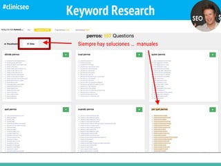 Keyword Research
http://answerthepublic.com/
Siempre hay soluciones … manuales
#clinicseo
 