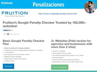 Penalizaciones
https://fruition.net/google-penalty-checker-tool/
#clinicseo
 
