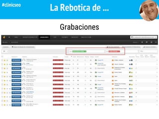 Grabaciones
La Rebotica de ...#clinicseo
 