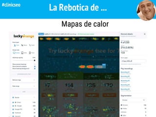 La Rebotica de ...
Mapas de calor
#clinicseo
 