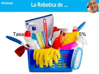 Tasa de rebote no superior al 5%
La Rebotica de ...#clinicseo
 