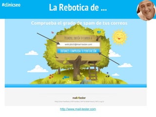 La Rebotica de ...
http://www.mail-tester.com
#clinicseo
 