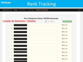 Rank Tracking
Listado de dominios / clientes
#clinicseo
 