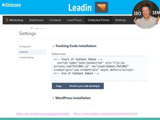 Crawling @kicoes
Leadin
https://es.wordpress.org/plugins/leadin/ https://www.hubspot.com/products/marketing/free
#clinicseo
 