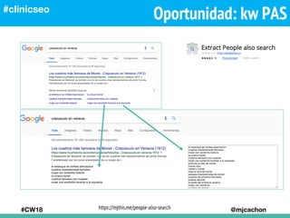 Oportunidad: kw PAS
#CW18 @mjcachon
#clinicseo
https://mjthis.me/people-also-search
 