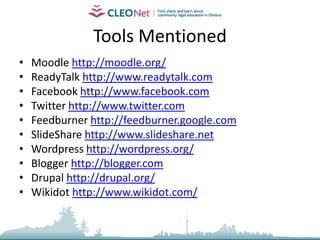 CLEONet’s ApproachCreated Facebook “Page” for CLEONet, created a Twitter feed and a CLEONet Group on LinkedIN in September. These free “widgets” show what is happening on these sites and let people “join” more easily. We have seen a 60% increase in traffic in 2 months.