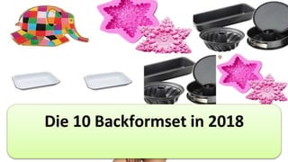 Die 10 Backformset in 2018
 