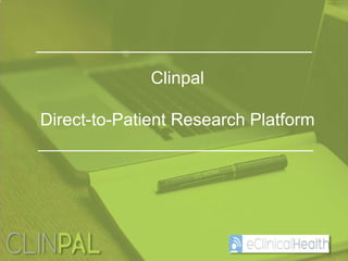 Clinpal
Direct-to-Patient Research Platform
 