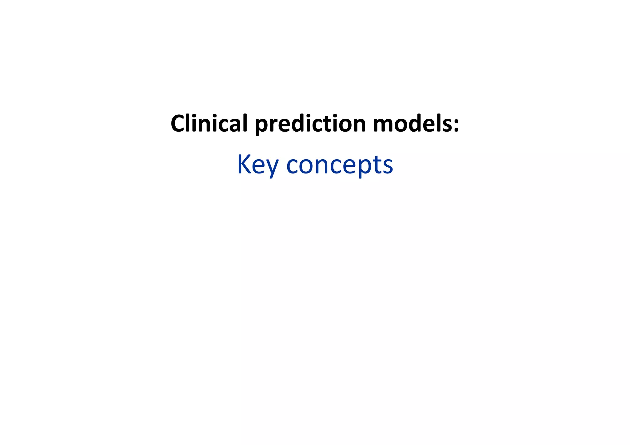Clinical prediction models:
Key concepts
 