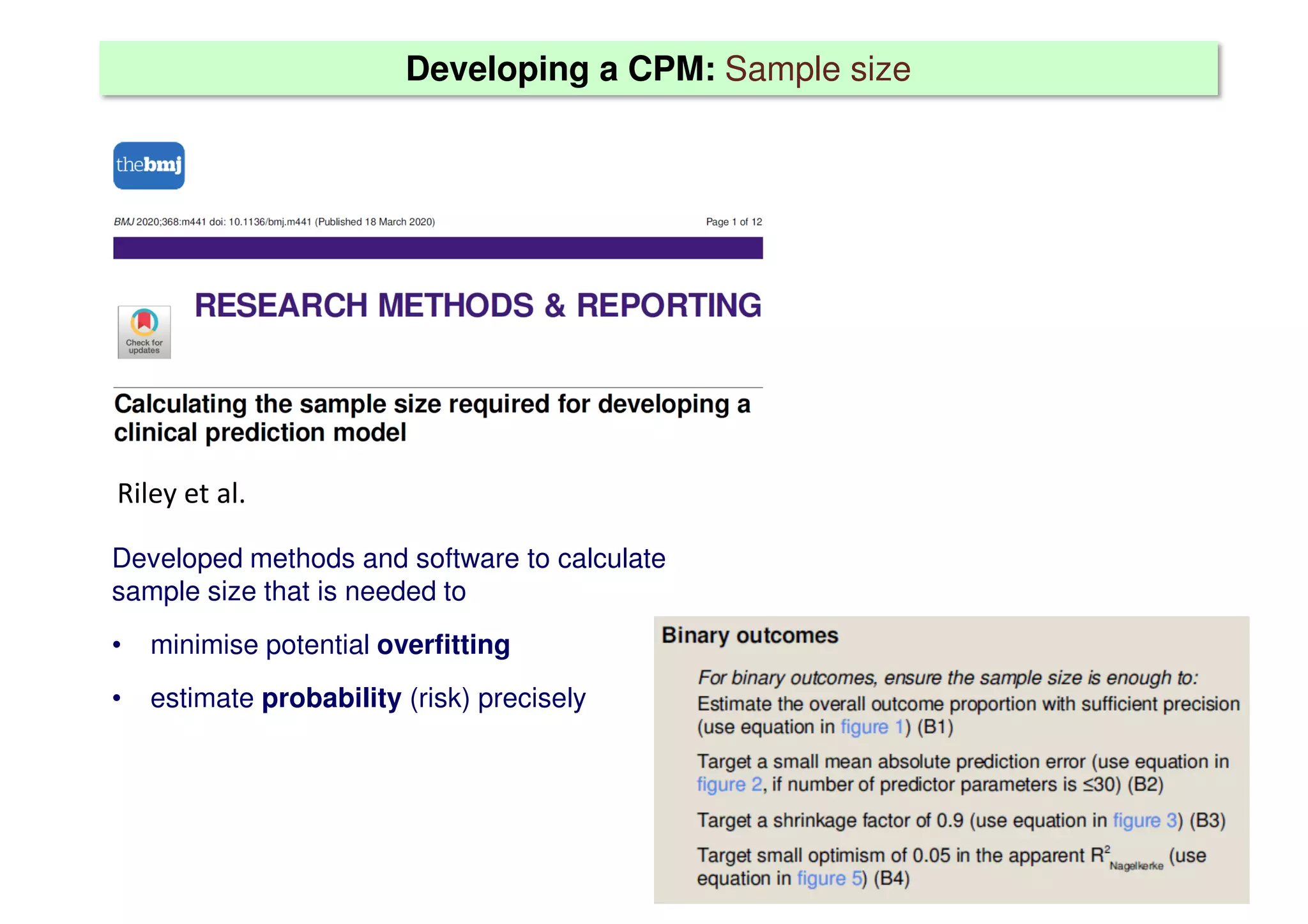 Developing a CPM: Sample size
Riley et al.
Developed methods and software to calculate
sample size that is needed to
• minimise potential overfitting
• estimate probability (risk) precisely
 