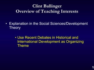 Clint Ballinger Overview of Teaching Interests ,[object Object],[object Object]