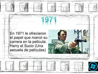 En 1971 le ofrecieron el papel que marc ó  su carrera en la pel í cula: Harry el Sucio (Una secuela de pel í culas) 