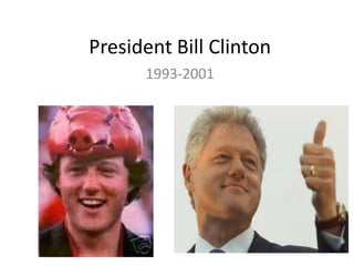 President Bill Clinton
1993-2001
 