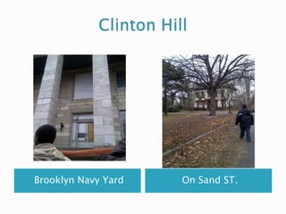 Clinton HillBrooklyn Navy YardOn Sand ST.