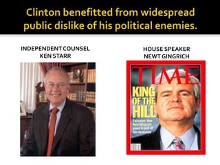 INDEPENDENTCOUNSEL
KEN STARR
HOUSE SPEAKER
NEWT GINGRICH
 