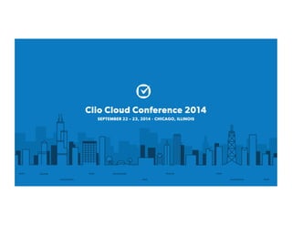 Clio Cloud Conference 2014
SEPTEMBER 22 – 23, 2014 · CHICAGO, ILLINOIS
 
