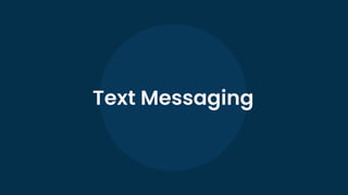 Text Messaging
 
