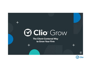 The Client-Centered Way
to Grow Your Firm
 