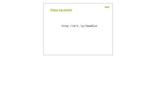 Copy og paste
http://bit.ly/1bwHCat
 