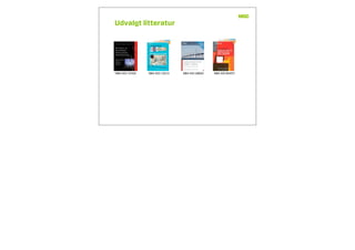 Udvalgt litteratur
ISBN: 0321127420 ISBN: 0321125215 ISBN: 0321268202 ISBN: 0321834577
 
