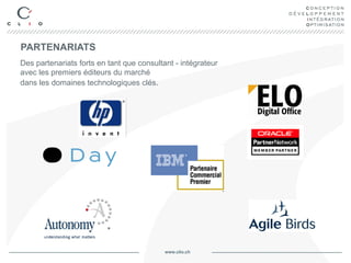 PARTENARIATS Des partenariats forts en tant que consultant - intégrateur  avec les premiers éditeurs du marché  dans les domaines technologiques clés .   