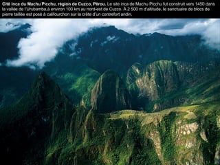 Cité inca du Machu Picchu, région de Cuzco, Pérou.  Le site inca de Machu Picchu fut construit vers 1450 dans la vallée de l’Urubamba,à environ 100 km au nord-est de Cuzco. À 2 500 m d’altitude, le sanctuaire de blocs de pierre taillée est posé à califourchon sur la crête d’un contrefort andin.  
