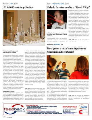 Concurso. CMA. Aveiro                                                                                     Música. CAIS DO PARAÍSO. Aveiro

20.000 Euros de prémios                                                                                   Cais do Paraíso acolhe o “Fresh N’Up”
                                                                                                                                                                 próximo dia 6, entre as 15 horas e a meia-noite,
                                                                                                                                                                 no “Caís do Paraíso”, em Aveiro.
                                                                                                                                                                 O convidado especial será André Cascais, um
                                                                                                                                                                 dos nomes seguros da música de dança portu-
                                                                                                                                                                 guesa. O evento contará, também, com o con-
                                                                                                                                                                 ceito “Homecookin” da PhutureSoul.Org, onde
                                                                                                                                                                 a cabine é repartida por vários artistas repre-
                                                                                                                                                                 sentados pela agência: Nuno Da Silva, Gustavo
                                                                                                                                                                 Ribau, João Sanhudo, “The Retromatics”, Sam
                                                                                                                                                                 U, e alguns amigos: Luís Rocha, Pedro Claro,
                                                                                                                                                                 Mindas e Johnny Def, abordando, desta forma,
                                                                                                                                                                 vários estilos e sonoridades, para uma matine
                                                                                                                                                                 que se adivinha bastante animada.
                                                                                                                                                                 A proposta é de uma realidade positiva, onde o
                                                                                                          André Cascais será o convidado especial deste evento   gosto comum pela música de dança e o que de
                                                                                                                                                                 mais belo surge através dela, o convívio entre
                                                                                                          A PhutureSoul Management & Development                 amigos, o apoio de artistas, promotores e co-
                                                                                                          of Electronic Music Culture celebra 9 anos de          laboradores, e a componente visual natural se
                                                                                                          actividades!                                           fundem numa “sinergia múltipla, capaz de criar
                                                                                                                                                                 um ambiente único”.
                                                                                                          A próxima edição do “Fresh N’Up”, um conceito
                                                                                                          na produção de eventos no universo da música           TOME NOTA: mais info em www.facebook.
                                                                                                          electrónica e sound art, vai acontecer já no           com/phuturesoul


                                                                                                          Workshop. d’ORFEU. Voz


                                                                                                          Para quem a voz é uma importante
Abertas inscrições para mais
                                                                                                          ferramenta de trabalho!
                                                    o primeiro prémio; 6.500,00 euros, para o se-
uma Bienal de Cerâmica                              gundo; e 3.500,00 euros para o terceiro prémio.
                                                    Para além destes prémios, o júri poderá atribuir
Ceramistas de todo o mundo têm até ao próximo       Menções Honrosas até ao limite de seis. As obras
dia 29 de Abril para se inscreverem na 10ª edição   premiadas, excluindo as Menções Honrosas, fi-
da Bienal Internacional de Cerâmica Artística de    cam a pertencer à Câmara Municipal de Aveiro.
Aveiro, promovida pela Câmara Municipal.            Mediante as obras apresentadas a concurso, o
A X Bienal Internacional de Cerâmica Artística      júri da Bienal fará uma primeira triagem, sendo
de Aveiro, a exemplo das edições anteriores, pre-   comunicado aos concorrentes seleccionados que
tende contribuir para o desenvolvimento socio-      devem entregar os seus trabalhos até ao dia 24
cultural e estimular a experimentação e a cria-     de Junho de 2011. As obras seleccionadas, bem
tividade. Este concurso procura ser um espaço       como as dos artistas convidados pela organiza-
aberto ao diálogo, à divulgação e ao confronto de   ção, estarão em exposição de 1 de Outubro a 13
tendências e de contacto com os conceitos actuais   de Novembro de 2011, no Museu de Aveiro.
de cerâmica artística. Tem ainda como pressup-      Recorde-se que a 9º edição da Bienal, decorrida
ostos divulgar os caminhos mais significativos da   em 2009, contou com um júri constituído por
cerâmica artística contemporânea que se faz pe-     Pedro Matos Fortuna, Francisco Laranjo e João
los cinco continentes, mostrando a diversidade      Labrincha. Das 260 obras enviadas a concurso,
formal e a renovação estética que se vem proces-    da autoria de 160 artistas, o júri seleccionou para
sando, bem como as capacidades dos novos ma-        a Bienal 101 obras (de 89 artistas,) oriundas de
teriais e técnicas postas ao serviço da arte.       16 países estrangeiros, desde Alemanha à Ar-
Recorde-se que a Bienal Internacional de            gentina, passando por Áustria, Bélgica, Brasil,
Cerâmica Artística de Aveiro é um dos mais          Bulgária, Eslovénia, Espanha, Estados Unidos da       A d’Orfeu acaba de abrir inscrições para o Work-       mentas básicas para o trabalho com e da Voz. Vão
importantes concursos dedicados à cerâmica          América, França, Israel, Itália, Japão, Polónia,      shop de Voz, uma nova proposta de formação,            conhecer o seu próprio aparelho vocal, aprender
artística que se realiza em Portugal, sendo re-     Roménia e Ucrânia.                                    que vai acontecer de 28 Março a 1 Abril 2011, em       a usá-lo correctamente e a potenciá-lo. Os con-
conhecido internacionalmente como uma re-                                                                 horário pós-laboral, em Águeda. Orientado pelo         teúdos abordados incluem o aquecimento físico
levante mostra de novas técnicas e linguagens                                                             actor Ruy Malheiro, este curso intensivo é di-         e vocal, a respiração e o relaxamento, a coloca-
utilizadas na criação de cerâmica artística.        TOME NOTA: Inscricções até dia 29 de Abril.           rigido a artistas, profissionais de comunicação,       ção e projecção da voz, a articulação e dicção,
                                                    Os artistas interessados em participar devem          estudantes, professores e todos aqueles para           a postura, o alinhamento do aparelho vocal, os
Inaugurada a 1 de Outubro                           efectuar a sua inscrição para o secretariado da       quem a Voz é um instrumento imprescindível             trava-línguas e a interpretação de textos.
Na Bienal poderão participar os artistas, nacio-    Bienal, que vai funcionar na Divisão de Acção         para o seu trabalho.
nais ou estrangeiros, com um máximo de duas         Cultural, Casa Municipal da Cultura (Edifício         Um workshop que pretende estimular em cada
obras (que podem ser trabalhos individuais ou       Fernando Távora, Praça da República). Para            um dos participantes, todas as capacidades ex-         TOME NOTA: As inscrições são limitadas e
colectivos), seleccionadas pelos membros do júri.   obter informações detalhadas das normas e             pressivas ao nível da linguagem verbal – dar           estão abertas até 23 de Março. Mais informa-
Organizada pela Câmara Municipal de Aveiro, a       aceder à ficha de inscrição podem visitar.            acção à palavra e à voz. O trabalho a desenvolver      ções em: www.dorfeu.pt, ou pelo telefone
Bienal atribui três prémios: 10.000,00 euros para   Mais informações em: www.cm-aveiro.pt.                vai dar aos formandos um conjunto de ferra-            234603164.




     2 // 4 de Março 2011
 