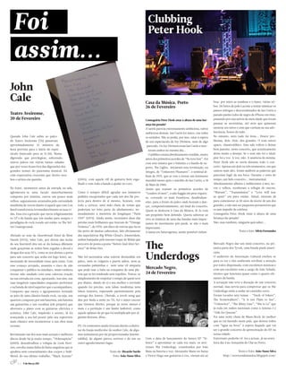 Clubbing
                                                                                                           Peter Hook




John
Cale                                                                                                     Casa da Música, Porto                                 brar, por entre as sombras e o fumo, várias tri-
                                                                                                         26 de Fevereiro                                       bos. De betos de polo Lacoste a tentar mimicar os
                                                                                                                                                               passos sôfregos e descoordenados de Ian Curtis a
Teatro Aveirense,                                                                                                                                              pseudo punks todos de negro de iPhone em riste,
20 de Fevereiro                                                                                          Conseguiria Peter Hook estar à altura de uma her-     passando por executivos de meia idade que foram
                                                                                                         ança tão pesada?                                      passear as secretárias, até avós que quiseram
                                                                                                         A tarefa parecia extremamente ambiciosa, talvez       mostrar aos netos o som que curtiam na sua ado-
                                                                                                         ambiciosa demais. Ian Curtis foi único, em todos      lescência, houve de tudo.
Quando John Cale subiu ao palco                                                                          os sentidos. Não se podia, por isso, estar à espera   No entanto, nem tudo foi festa... Houve pro-
do Teatro Aveirense (TA) passavam                                                                        de um espectáculo de Joy Division, nem de algo        blemas, dois. Dois, dos grandes. O som esteve
aproximadamente 15 minutos da                                                                             parecido. Os Joy Division eram Ian Curtis e mor-     opaco, claustrofóbico. Esta sala voltou a deixar
hora prevista para o início do espec-                                                                      reram ambos no mesmo dia...                         bem patente, neste concerto, que acusticamente
táculo (marcado para as 21.30). Numa                                                                       O público estava absolutamente rendido, muito       deixa muito a desejar. Se o som não foi o ideal,
digressão que previlegiou, sobretudo,                                                                    antes dos primeiros acordes de “No love lost”. Foi    pior foi a voz. A voz, não. A ausência da mesma.
outros palcos em outras tantas cidades                                                                   com esta música que o baixista e a banda de su-       Peter Hook não se ouviu durante todo o con-
que por vezes ficam fora das digressões dos                                                              porte, The Lights, iniciaram esta revisitação, na     certo. Apenas em dois ou três momentos, em que
grandes nomes do panorama musical, foi                                                                   íntegra, de “Unknown Pleasures”, o seminal ál-        cantou mais alto, foram audíveis as palavras que
com expectativa crescente que Aveiro rece-                                                               bum de 1979, que se veio a tornar um fenómeno         pareciam fugir da sua boca. Durante o resto do
beu o artista em questão.                           (2005), com aquele riff de guitarra bem esga-        mundial meses após o suicídio de Ian Curtis, a 18     tempo, um belo concerto... instrumental.
                                                    lhado e com toda a banda a ajudar no coro.           de Maio de 1980.                                      Absolutamente alheios e indiferentes a isto, no-
No foyer, momentos antes da entrada na sala,                                                             Assim que soaram os primeiros acordes de              vos e velhos, receberam a trilogia do encore,
aglomerava-se uma facção maioritarimente            Como é sempre difícil agradar aos inúmeros           “Leaders of men”, a sala Suggia em peso ergueu-       “Warsaw”, “Transmission” e “Love will tear
composta por trintões, outros um pouco mais         pedidos encapotados que cada um dos fãs pro-         se, correndo os mais frenéticos, desabridam-          us apart” em puro extâse. Afinal, estavam ali
velhos, seguramente arrastados pela curiosidade     jecta para dentro de si mesmo, ficaram, com          ente, para a frente do palco onde ficaram a dan-      para comemorar os 30 anos da morte de um dos
muidinha de verem diante si aquele que com Lou      toda a certeza, uma mão cheia de temas que           çar, compenetradamente, até final do concerto.        grandes, e não iam ser pequenos pormenores que
Reed transformou irremediavelmente as suas vi-      poderiam ter feito parte do alinhamento, no-         Quem se deslocou à Casa da Música, fê-lo com          os iam impedir de celebrar.
das. Essa era a geração que ouvia religiosamente    meadamente a memória do longínquo “Paris             um propósito bem definido. Queria saborear ao         Conseguiria Peter Hook estar à altura de uma
os LP’s da banda que iria mudar para sempre o       1919” (1973). Ainda assim, escutámos duas das        vivo as músicas de uma das bandas mais impor-         herança tão pesada?
paradigma do rock tocado até então: os The Vel-     pérolas mais brilhantes que fizeram de “Vintage      tantes do movimento pós punk, se não a mais           Não, mas também, ninguém quis saber...
vet Underground.                                    Violance”, de 1970, um disco de estreia que ficou    importante.
                                                    tão perto de muitas cabeceiras, falo obviamente      A fauna era heterogénea, sendo possível vislum-                           Texto e foto: Sílvio Fernandes
Abrindo ao som de Heartbreak Hotel de Slow          das superlativas Big White Cloud e Amsterdam,
Dazzle (1975), John Cale, por detrás das teclas     ambas bafejadas pelo mesmo toque de Midas que
do seu Kurzweil deu um ar da fumaça diletante
onde graçavam as noites bem regadas a álcool e
                                                    percorre de ponta a ponta “Before And After Sci-
                                                    ence” de Brian Eno.                                  The                                                   Mercado Negro dar um mini concerto, na pri-
                                                                                                                                                               meira parte dos Tyvek, uma banda punk ameri-


                                                                                                         Underdogs
drogas dos seus 70’s, como se nos abrisse a porta                                                                                                              cana.
para um concerto que ardia em fogo lento, au-       Não foi necessária uma euforia desmedida em                                                                O auditório da Associação Cultural encheu-se
mentando de intensidade tema após tema. Com         palco, nem os vulgares e pueris saltos, nem as                                                             para os ver e eles souberam retribuir a atenção
esse começo arrojado, assumiu o risco de não        escusadas palminhas e nem uma vil simpatia                                                                 por todos dispensada, com excelentes músicas e
conquistar o público no imediato, muito embora      que pode soar a falsa na conquista de uma pla-
                                                                                                         Mercado Negro,                                        com um excelente som a cargo de João Veludo,
tivesse sido saudado com uma calorosa ovação        teia que se foi rendendo sem repelões. Tratou-se     24 de Fevereiro                                       técnico que funciona quase como o quarto ele-
na sua entrada em cena, apostando, isso sim, nas    simplesmente de respeitar o tempo de quem teve                                                             mento da banda.
suas inegáveis capacidades enquanto performer       por diante, dando de si o seu melhor e sorrindo                                                            A actuação não teve a duração de um concerto
e na banda de nível superior que o acompanhava.     quando foi preciso, sem falsas modéstias nem                                                               normal, mas serviu para comprovar que os The
Composto que estava o agrupamento formado           falsos temores, esperando pacientemente pela                                                               Underdogs estão a andar no caminho certo.
ao jeito de uma clássica banda rock, ou seja, um    entrega dos louros. Chorale, a torch-song que                                                              Foram tocados sete temas – “Deck of Jokers”,
quarteto composto por um baterista, um baixista     deu por finda a noite no TA, foi o único encore                                                            The Stonewalkers”, “It is not Plain to See”,
um guitarrista e um vocalista (ele próprio) que     que tivemos direito, porque às vezes menos é                                                               “Unknown”, “The Misty Line”, “She is La” que
alternava o piano com as guitarras eléctrica e      mais e a perfeição é um limite indizível, como                                                             já roda em radios nacionais como a Antena 3 e
acústica, John Cale, impávido e sereno, lá foi      aquele aplauso de pé que foi multiplicado por al-                                                          “Ode for Queens”.
avançando a seu bel prazer pelo seu repertório      gumas dezenas, diria..                                                                                     Foi uma noite cheia de Blues/Rock do melhor
mais clássico sem escamoterar a sua obra mais                                                                                                                  que se vai fazendo neste pais, que deixou todos
recente.                                            PS: Os resistentes ainda tiveram direito a disfru-                                                         com “àgua na boca” à espera daquele que vai
                                                    tar da franja multicolor do senhor Cale, de algu-                                                          ser o grande concerto de apresentação do EP na
                                                                                                                                                                                                            ,
Revisitando um dos seus mais actuais e melhores     mas assinaturas por ele proporcionadas (memo-                                                              nossa cidade.
discos desde há já muito tempo, “Hobosapiens”       rabilia), de alguns parcos sorrisos e de um ou       Com a data de lançamento do futuro EP “Si-            Entretanto poderão vê-los a actuar, já na sexta-
(2003), desenbrulhou o volúpia de Look Hori-        outro agradecimento fugaz.                           lence” a aproximar-se cada vez mais, os avei-         feira dia 4 no Armazém do Chá no Porto.
zon, envolta numa linha de baixo angulosa que se                                                         renses The Underdogs, constituídos por João
apodera sem consentimento dos corpos e Sold-                                 Texto de: Ricardo Sardo     Maia na bateria e voz, Alexandre Mano no baixo                          Texto e Foto: João Nuno Silva
Motel, do seu último trabalho, “Black Acetate”                                 Foto: João Nuno Silva     e Victor Hugo nas guitarras e voz, vieram até ao             http://acertezadamusica.blogspot.com/

     6 // 4 de Março 2011
 