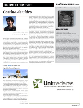 POR CIMA DA CARNE SECA
                                                                                                                                                    Opinião de Ernesto Martins (cais-do-paraiso.blogspot.com)




Cortina de vidro
                                                                              feliz na medida em que o espelho que te faz é o contrário do que te
                                                                              ausenta. A opacidade do verso é como a sombra que te persegue.
                                                                              Isso, enfim, define e se sente como sendo você. Você justifica sua
                                                                              atitude. Seu gesto personifica sua vontade. E isso gera grandes
                                                                              confusões psicológicas, o que mostra que somos tão frágeis quan-
                                                                              to nossos medos. Por isso buscamos a liberdade na seqüência do
                                                                              medo. Temos receio de onde ela nos levará, mas sabemos que
                                                                              viemos dela, que nos fizemos ali. Muitas vezes o medo esta ligado à
                                                                              consideração e confiança ao próprio sentimento. O que você real-
                                                                              mente quer? Não o que você aceita, mas o que quer.
                                                                              O grande problema de uma sociedade nova, crescente e de aces-
                                                                              sos distintos aos incrementos educacionais, é que a liberdade          A FOREST OF STARS
                                                                              cultural pode “concretizar” uma destruição comunitária. Onde o
                                                                              entendido é que o dinheiro e a maneira a qual se pode alcançá-lo       «Opportunistic Thieves of Spring»
                              Crónica brasileira por Felipe Antunes
                                                                              é qualquer e acéfala. Isso é frustrante para os operários da suavi-    (Lupus Lounge / Prophecy Productions, 2011) [9/10]
                          http://porcimadacarnesecaemportugal.blogspot.com/
                                                                              dade e abstração. A esperança é que o “concretizar” se transforme
                                                                                                                                                     Publicado originalmente em meados de 2010, mas apenas do outro lado
                                                                              em “hologramar”, assim, um botão desintegraria a estupidez e
                                                                                                                                                     do Atlântico, chega-nos agora às mãos este brilhante segundo opus dos
                                                                              o curto-circuito. Mas como esse botão não existe, continuemos
                                                                                                                                                     A Forest of Stars, um álbum que podemos arriscar descrever como uma
Às vezes nós nos perguntamos coisas simples da vida. Coisas que               aqui discutindo assuntos de interpretações diversas e de con-
                                                                                                                                                     fusão muito particular de estéticas doom e black metal, com uma grande
nos perturbam, perseguem, intrigam, mas que não queremos                      fusões ativas.                                                         variedade de aspectos ambientais, psicadélicos e sinfónicos. As com-
polemizar pra nós mesmos, simplesmente não entendemos que                     Existem diversas palavras que buscamos definições, que apresen-        posições são todas longas (entre 8 e 16’), desenvolvendo-se lenta e gradu-
a coisa realmente é simples porque de fato temos medo de entrar               tam significados interpretativos. Não sabemos ao certo até onde        almente entre passagens ritualistas de violino, flauta (ambos executados
em sua complexidade! Isso ficou confuso, mas é verdadeiro. Não                aquilo se enquadra no seu passo. Elas se jogam na complexidade         pela ex-My Dying Bride, Kati Stone) e piano, e segmentos avassaladores
conseguimos entender o que a liberdade nos toma ao certo... E                 neurológica e tencionam a interpretação. O que é o certo e o er-       de riffs minimalistas e repetitivos de efeito hipnótico. Tirando a peça de
se toma... Não se entende a esfera agressiva que ela esta contida.            rado? O que é livre e qual a relação com a proibição? Qual a liga-     abertura, “Sorrow’s impetus”, que é ao mesmo tempo a mais violenta e
Ao mesmo tempo em que ela agride, ela salva e abre espaço pro                 ção da liberdade com o acerto? Muitas vezes a privação limita a        sombria e a menos interessante, tudo neste disco é grandioso e genial. O
desfile da vida. Sem ela sua cortina se fecha.                                                                                                       vocalista, Mr Curse, tem aqui uma performance impressionante que so-
                                                                              projeção e sua amplitude. Mesmo que seja pro seu quarto, pra sua
Por definição a liberdade sanciona, o que pode qualificar de ma-                                                                                     bressai na sonoridade geral. Cada frase é pronunciada com uma postura
                                                                              casa, seu bairro... E ao mesmo tempo a interpretação conforta e
neira positiva e negativa os atos e motivações. A cultura é um ex-                                                                                   quase teatral; uma convicção torturada que é particularmente notável
                                                                              confunde o enquadramento limitante no uso de uma palavra.
                                                                                                                                                     no doomy “Summertide’s approach”, talvez pela forma como a cadência
emplo que só se expressa de maneira realmente completa quando                 As cortinas são de vidro, você pode ver do outro lado. Cabe a você
                                                                                                                                                     do ritmo base enfatiza as linhas vocais proferidas. Conquanto preserve o
se vale da liberação, quando a única regra é sua própria criação.             abri-las e fechá-las convenientemente. O espetáculo começa.            carácter estranho e oculto presente em «The Corpse of Rebirth», o disco
É se permitir se libertar. Apesar de subjetivo o tema é compreen-             Você é o autor. Você é o ator. Os personagens se desenvolvem den-      anterior, este é, em média, um álbum bem mais fácil de assimilar, com
sível, mas nunca explicável. Você o entende, mas não consegue                 tro de uma bolha de sentimentos que pode estourar. A barreira          música mais dinâmica e temas mais variados entre si – um trabalho me-
defini-lo. Talvez seja assim mesmo, o importante seja a sensação              está no espelho que te limita. Esta na interpretação etimológica e     lhor em todos os aspectos. Numa cena saturada de bandas sem imagina-
e não a definição. O mundo é de todos, é pra lá que se vai, e de lá           no botão desintegrador que você vai ajudar a criar. Cabe a cada um     ção, lá surge uma de vez em quando com o condão de induzir aquele raro
que se chega. Então qual é a limitação da liberdade? Qual a bar-              contribuir na criação desse botão, soar as três campainhas e abrir     arrepio na espinha que só acontece com as obras de excepção. Esta é uma
reira que te prende?                                                          as cortinas da libertação. Mas não se esqueça! Por prevenção, não      delas.
Completar um ato é como entender como se é completado. É estar                custa blindar os vidros da cortina em casos de fechamento.


Exposição, BRANCA, até dia 19 de Junho

Exposição, Branca d’Espant’art




Branca d’Espant’art é o título da exposição de espantalhos, inserida
nas comemorações da vila da Branca, concelho de Albergaria-a-Ve-
lha, que estará patente ao público até ao próximo dia 19 de Junho.
A ideia partiu da Probranca, Associação para o Desenvolvimento So-
ciocultural da Branca, que pretendeu, desta forma, transformar em
exposição uma tradição inicialmente agrícola, em que os espantalhos
serviam para afastar as aves das sementeiras e plantios. A mostra pode
ser visitada nos jardins da instituição.
Uma aposta ganha que, segundo a organização, “pretende reavivar
tradições e memórias, fomentar a criatividade e valorizar o espírito de
colaboração interinstitucional”, com a participação das IPSS do Con-
celho, escolas e associações da Vila da Branca.
Com a sua reinterpretação e o seu tema deram asas à imaginação e, o
resultado aí está: várias dezenas de espantalhos grandes e pequenos,
actuais, do antigamente e do futuro. Uma mostra que não deixa in-
diferentes os transeuntes e os visitantes, mesmo os mais distraídos.


                                                  Texto: Sérgio Pereira
                                                 Fotos: Marco Fonseca

                                                                                                                                                                                                        16 de Junho 2011 //7
 