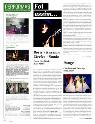 esse condão de chegar os fãs mais pacatos do pós-rock-cartilha-
                                                                                                                                                                           Explosions in the Sky mas também aos outros, de negro, que se
                                                                                                                                                                           passeiam nas praias do “doom” ou do “grind”. Ausência total de
                                                                                                                                                                           voz, napron de melodias em loop na guitarra, arquitectadas numa

ESTÚDIO DE ARTES PERFORMATIVAS
                                                                                                                                                                           poderosíssima secção rítmica (Turncrantz é um baterista fenome-
ESTÚDIO DE ARTES PERFORMATIVAS                                                                                                                                             nal) e num possante e velocíssimo baixo.
                                                                                                                                                                           Percorreu-se um pouco de toda a discografia da banda, que findou
                                                                                                                                                                           com a muito celebrada “Death Rides a Horse” e com direito a um
 30 de Julho, Sábado - 22.00
                                                                                                                                                                           inédito, que deverá fazer parte de “Empros”, o quarto longa-du-
 DECOMPOSIÇÃO#2
                                                                                                                                                                           ração da banda cuja edição está prevista para Outubro do corrente
 Projecto Transparências
                                                                                                                                                                           ano.
                                                                                                                                                                           Finalmente, o nome maior da noite e o terceiro continente visitado.
                                                                                                                                                                           Os japoneses Boris, espelharam no set que escolheram para o Hard
                                                                                                                                                                           Club toda a versatilidade da sua carreira. Pouco consensual, diga-
                                                                                                                                                                           se, marcada inicialmente pelo rock áspero e ácido dos primeiros
                                                                                                                                                                           anos, seguida por uma linha mais colorida e até dançável como é
                                                                                                                                                                           apanágio do recente Attention Please. Não terá sido inocente, pois,
                                                                                                                                                                           que o alinhamento tivesse tido essa abordagem com temas mais rá-
                                                                                                                                                                           pidos e apontados ao rock, na abertura, tais como, “Riot Sugar” ou
                                                                                                                                                                           “Statement”.
                                                                                                                                                                           Seguiu-se o momento “baladeiro” épico, quase-foleiro (tão bom!)
                                                                                                                                                                           e daí foi um passinho à pop de “Party Boy”, já com sintetizadores e
 * Ensaio aberto sob solicitação de reserva prévia.
 DECOMPOSIÇÃO é uma criação performativa híbrida onde se                                                                                                                   passinhos de dança em palco.
 cruzam os universos da performance, do vídeo e da música.                                                                                                                 O concerto termina com muito pouca gente na sala (talvez já sem
 Tem como ﬁo condutor o imaginário poético, transgressor
                                                                                                                                                                           muitos dos imberbes fãs de Russian Circles desabituados da candu-
 e marginal de Jean Genet, em especial as obras “Nossa
 Senhora das Flores” e “Diário de um Ladrão”, aliado a análises                                                                                                            ra de uma sonoridade que declaradamente desdenham) com dois
 de Jean-Paul Sartre (“Saint Genet – Comedien et Martyr”)                                                                                                                  poderosos, longos, negros e arrastados exercícios doom como é o
 sobre o proibido, a transgressão, a solidão e associabilidade, a
                                                                                                                                                                           caso de “Missing “Pieces” e “Aileron”.
 perversidade e a “santidade”.
                                                                                                                                                                           E não. Não é nada ambivalente que, em temas como “Spoon”, à
                                                                                                                                                                           voz doce da menina Wata se sobreponham os berros demoníacos
 29 de Julho, 6ª Feira - 23.30
                                                                                                                                                                           de Atsuo.
 DaCorDaMadeira
                                                                                                                                                                           É aquele limbo (qual corda bamba) em que tão bem se equilibram os
 Quiné
                                                                                                                                                                           japoneses. É uma tal fantasia que, independentemente dos estilos


                                                                                                Boris + Russian
                                                                                                                                                                           musicais e formas artísticas, parece estar condenada a ser nipónica
                                                                                                                                                                           para sempre.
                                                                                                                                                                           E ainda bem, dizemos nós, a Ocidente.


                                                                                                Circles + Saade                                                                                                       Texto e foto: João Sardo



                                                                                                Porto, Hard Club
                                                                                                                                                                           Rouge
 O projecto DaCorDaMadeira, como resultado do trabalho
 discográﬁco homónimo concluído em 2008, é fruto das vivências
 musicais e extra-musicais do autor e reﬂecte um universo muito
 personalizado da música tradicional, portuguesa e do mundo,
                                                                                                25 de Junho
 transportada para a contemporaneidade. Com a introdução
 de uma voz feminina e a utilização das novas tecnologias na
 música, DaCorDaMadeira propõe um espectáculo com uma
 panóplia de matizes diversos que vão desde a recriação de
                                                                                                                                                                           Cine Teatro de Estarreja,
                                                                                                Uma noite esplêndida, pouco duriense nas temperaturas. Um serão
 belíssimos temas do cancioneiro popular até à incursão por
 sonoridades que nos transportam até à África Austral.                                          quente, abrasivo até. Constatação que não seria novidade para al-          22 de Junho
 Para além da voz como instrumento musical universal, Quiné                                     guém que conhecesse relativamente o trabalho dos três nomes em
 privilegia no seu espectáculo a M’bila, xilofone moçambicano
                                                                                                cartaz. Depois, era fazer jús ao nome e à história do recém-trans-
 actualmente património mundial, e a utilização de samplers
 despoletados em tempo real.                                                                    ladado espaço que, em sua nova margem, recebeu os três agrupa-
                                                                                                mentos congéneres, todos eles, oriundos de latitudes bem distintas.
 14, 21 e 28 de Julho, 4 de Agosto, 5ªs Feiras - 22.00                                          É de rock, nas suas mais diversas formas (por muito pouco unânime
 DocTime                                                                                        que isso possa ser- e é), que iremos tratar. Era por “ele” que lá se ia.
 Ciclo de Cinema Documental  Avanca 2011                                                       Aliás, foi fácil perceber-se exactamente isso num olhar de segundos
                                                                                                para atestar a heterogeneidade do público que, bem cedo, se juntou
                                                                                                à entrada do belíssimo Mercado Ferreira Borges.
                                                                                                Começamos a percorrer a geografia do som e os primeiros vinte
                                                                                                minutos da noite, com um pé na Europa eslava. Os checos Saa-
                                                                                                de, replicam uma fórmula que, nos últimos anos, tem sido uma
                                                                                                imagem de marca em muitas das formações stoner. Falo de uma
                                                                                                constituição de dois jovens. Uma bateria, uma guitarra eléctrica
                                                                                                visceralmente capitalizada, amplificadores quase queimados. Fi-
                                                                                                nalmente, a voz.
 Filmes que são documentos e comentários dum tempo
 fragmentado em saberes inusitados, em surpresas passo-a-
                                                                                                A esta redução de um elemento no rock dos míticos power trios dos          Nem sempre os projectos grandes resultam em grandes palcos, o
 -passo, num mundo inesperadamente e sempre grande.                                             “noventas” (leia-se Nirvana, como case study) nunca se poupa em            que não se veio a confirmar na produção de João Vieira Fino in-
 DOCTIME, documentários de todo o mundo exibidos no                                             suor e ganha-se sempre em ruído. Bateria sincopada, acordes des-           titulada “Rouge”, que esteve na sala principal do Cine Teatro de
 festival AVANCA, porque vale a pena confrontarmo-nos olhos
 nos olhos.                                                                                     caradamente abertos em declarado fuzz, a rasgar a amplificação.            Estarreja no passado dia 22 de Junho. Com um virtuoso visua-
                                                                                                Da curta interpretação dos checos, que gravaram com os Boris o             lismo, as cerca de duas horas de espectáculo contaram com muita
Financiado por:                                                                                 split single “Boris/Saade”, pouco haverá a dizer a não ser que que         animação que foi graciosamente apreciada pelo público presente.
Ministério da Cultura / DGArtes                                                                 os rapazes são sensatos quando não complicam aquilo que os anos            O projecto é composto por João Fino na voz e guitarra, Marco na
Entidades promotoras:
                                                                     Estúdio Performas          de rock ainda não lhe trouxeram: maturidade.
ACTO / Proformas                                                                                                                                                           bateria, Victor Hugo na Guitarra, Alexandre Mano no baixo, Filipa
                                                                               Teatro Avenida
Estruturas Artísticas e Entidades Associadas:                            Largo do Mercado, 1    Numa sala já muito mais composta e com um jovem público muito              Portela e Catarina Miranda nas vozes e Bruno Reis como actor.
Ass. Estudantes do Conservatório de Música de                        performas.blogspot.com
Aveiro / Conservatório de Música de Aveiro / Gretua                        www.performas.org    mais militante, a contar pela quantidade de merchandising que se           A mistura entre teatro e música estão afinadas numa simbiose
/ Música.Com / Oﬁcina de Música de Aveiro / Projecto               performas@performas.org
Transparências / Quad Productions / Riff / Teatrus                                              passeava em muitos daqueles corpos e pelas manifestações prove-            frenética que provoca verdadeiros estados de êxtase, exercitando
Mecenas:                                                   Horário de funcionamento             nientes da audiência, subiram ao palco os Russian Circles.                 os neurónios mas não os destruindo. Inigualável na sua afirma-
Ofﬁcina Digital / VLM Consultores SA                       4ª e 5ª Feira, das 21h00 às 02h00
Parceiros preferênciais:                             6ª Feira e Sábado, das 21h00 às 03h00      Poderá ser surpreendente e não será abusado afirmar-se que                 ção artística, João Vieira Fino alcançará voos cada vez mais altos
Castanheira - SóMúsica / Churrasqueira do Mercado /                                             metade dos presentes estaria ali essencialmente por estes norte-           merecedores de tanta criatividade que exubera a cada nova cria-
Diário de Aveiro / Hotel Afonso V / Look Concepts / Horário da Recepção / Bilheteira
Mercatu / Pedro Capão Design / Pizzarte / Zig Zag      De 4ª a Sábado, das 21h00 às 02h00       americanos e pouco mais do que curiosos pelos tão aclamados Bo-            ção performativa. Se ainda não teve oportunidade de ver, reco-
                                                                                                ris, que haveriam de encerrar a noite.                                     menda-se vivamente…
                                                                                                O trio de Chicago, que actuou no Porto pela terceira vez, parece ter                                              Texto e Foto: Miguel Estima

 6 // 14 de Julho 2011
 