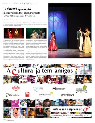 Teatro, Aveiro, Estaleiro Teatral até 3 de Dezembro



EFÉMERO apresenta
A Importância de se chamar Ernesto
de Oscar Wilde com encenação de Vítor Correia

A 52ª Produção da Efémero - Companhia de Teatro de Aveiro


A Importância de se chamar Ernesto de Oscar Wilde com encenação de Vítor Correia, estreou ontem
no Estaleiro Teatral em Aveiro. A peça decorre de Terça a Sábado até 3 de Dezembro, com excepção
do dia 22 de Novembro, sempre às 21h30.




A IMPORTÂNCIA DE SE CHAMAR ERNESTO                   imparável avanço, surgiam também as inevitáveis
(1895), considerada por muitos uma das me-           interrogações sobre o futuro. Em breve toda esta
lhores peça de teatro de Óscar Wilde, é a proposta   amálgama de certezas e incertezas se revelaria fa-
da Efémero para terminar a temporada de 2011.        tal numa Europa pouco fraterna.
Esta comédia de costumes, que retrata a Ingla-       Estranha analogia esta com um período em que
terra vitoriana, é mais uma prova do brilhantismo    tão pouco sabemos sobre o que nos reservam os
de Wilde que, com a sua capacidade inata, retra-     dias que aí vêm.
ta de forma subtil e mordaz a superficialidade
da sociedade da época, tão florescente quanto        Tome Nota: O preço do bilhete normal é de 7,50
decadente. O genial escritor irlandês viveu num      euros com desconto para portadores de cartão
período de profundas mudanças na história da         jovem ou de estudante a 5,00 euros e as reservas
humanidade. O mapa europeu ganhava novos             podem ser feitas para o número de telefone 234
contornos e os seus povos prosperavam num am-        38 65 24 ou para o endereço electrónico efem-
biente tecnologicamente avançado. A par deste        ero@mail.telepac.pt




     2 // 17 de Novembro 2011
 