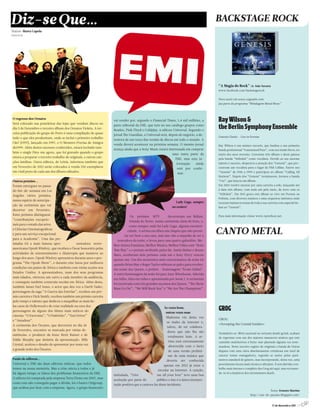 BACKSTAGE ROCK




                                                                                                                                        “A Magia do Rock” de        João Tavares
                                                                                                                                        www.facebook.com/backstagerock


                                                                                                                                        Para ouvir em www.vagosfm.com
                                                                                                                                        faz parte do programa “Blindagem Metal Show”




O regresso dos Ornatos
Será colocado nas prateleiras das lojas que vendem discos no
                                                                    vai vender por, segundo o Financial Times, 1,4 mil milhões, a       Ray Wilson &
dia 5 de Dezembro o terceiro álbum dos Ornatos Violeta. A ter-
                                                                    parte editorial da EMI, que tem no seu catálogo grupos como
                                                                    Beatles, Pink Floyd e Coldplay, à editora Universal. Segundo o
                                                                                                                                        the Berlin Symphony Ensemble
ceira publicação do grupo do Porto é uma compilação de quase
                                                                    jornal The Guardian, a Universal será, depois do negócio, a de-
tudo o que eles produziram, onde se inclui o primeiro trabalho                                                                          Genesis Classic – Live in Poznan
                                                                    tentora de um terço das vendas de discos em todo o mundo. A
Cão! (1997), lançado em 1997, e O Monstro Precisa de Amigos
                                                                    venda deverá acontecer na próxima semana. O mesmo jornal            Ray Wilson é um músico escocês, que fundou a sua primeira
de1999. Além destes sucessos conhecidos, estará incluído tam-
                                                                    avança ainda que a Sony Music estará interessada em comprar         banda profissional “Guaranteed Pure”, com seu irmão Steve, no
bém o single Pára-me agora, que foi gravado quando o grupo
                                                                                                             uma outra parte da         início dos anos noventa. Gravaram três álbuns e deois passou
estava a preparar o terceiro trabalho de originais, e outras can-
                                                                                                               EMI, mas esta in-        pela banda “Stiltskin” como vocalista. Devido ao seu enorme
ções inéditas. Outra editora, de Leiria, informou também que                                                                            talento e sucesso, despertou a atenção dos “Genesis”, que pro-
                                                                                                                formação      ainda
em Fevereiro de 2012 serão colocados à venda 250 exemplares                                                                             curavam um vocalista para o lugar de Phil Collins. Esteve nos
                                                                                                                está por confir-
em vinil preto de cada um dos álbuns editados.                                                                                          “Genesis” de 1996 a 1999 e participou no álbum “Calling All
                                                                                                                 mar.
                                                                                                                                        Stations”. Depois dos “Genesis” terminarem, formou a banda
Outros prémios...                                                                                                                       “Cut”, que lançou um álbum.
Foram entregues no passa-                                                                                                               Em 2001 resolve encetar por uma carreira a solo, lançando até

do fim-de-semana em Los                                                                                                                 à data três álbuns, com mais um pelo meio, de novo com os
                                                                                                                                        “Stiltskin”. Em 2011 grava este álbum ao vivo em Poznan na
Angeles vários prémios,
                                                                                                                                        Polónia, com diversos músicos e uma orquestra sinfónica onde
numa espécie de antecipa-
                                                                                                                Lady Gaga, sempre       tocaram inúmeros temas de toda a sua carreira com especial ên-
ção da cerimónia que vai
                                                                                                              no centro!                fase ao “Genesis”.
decorrer em Fevereiro.
Estes prémios distinguem                                                                                                                Para mais informação visitar www.raywilson.net .
                                                                                 Os prémios MTV            decorreram em Belfast,
“contribuições excepcio-
                                                                                Irlanda do Norte, numa cerimónia cheia de festa, e,
nais para o estado das artes
                                                                                como sempre onde há Lady Gaga, alguma excentri-
e Ciências Cinematográficas
e para um serviço excepcional
                                                                              cidade. A artista escolheu um chapéu que não permi-
                                                                            tia ver bem a sua cara, mas isso não a impediu de ser a
                                                                                                                                        CANTO METAL
para a Academia”. Uma das pre-
                                                                       vencedora da noite, e levou para casa quatro galardões. Me-
miadas foi a mais famosa apre-               sentadora norte-
                                                                    lhor Artista Feminina, Melhor Música, Melhor Vídeo com “Born
americana Oprah Winfrey, que recebeu o Óscar honorário pelas
                                                                    This Way” e o prémio atribuído pelos fãs. Justin Bieber e Bruno
actividades de entretenimento e filantropia que manteve ao
                                                                    Mars, receberam dois prémios cada um e Katy Perry venceu
longo dos anos. Oprah Winfrey apresentou durante anos o pro-
                                                                    apenas um. Um dos momentos mais emocionantes da noite foi
grama “The Oprah Show”, e durante este lutou por melhores
                                                                    quando Brian May e Roger Taylor subiram ao palco para receber,
condições em países de África e também com várias acções nos
                                                                    em nome dos Queen, o prémio – homenagem “Ícone Global”.
Estados Unidos. A apresentadora, num dos seus programas
                                                                    A outra homenagem da noite foi para Amy Winehouse, falecida
mais falados, ofereceu um carro a cada membro da audiência,
                                                                    em Julho, feita em vídeo e apresentada por Jessie J. A cerimónia
e conseguiu também construiu escolas em África. Além desta,
                                                                    foi encerrada com três grandes sucessos dos Queen, “The Show
também James Earl Jones, o actor que deu voz a Darth Vader,
                                                                    Must Go On”, “We Will Rock You” e “We Are The Champions”.
personagem da saga “A Guerra das Estrelas”, recebeu um pré-
mio carreira e Dick Smith, recebeu também um prémio carreira
pelo tempo e talento que dedicou a maquilhar as mais be-
las caras de Hollywood e de criar realidade na cara dos
personagens de alguns dos filmes mais míticos do
                                                                                                        Às vezes bom,
                                                                                                          outras vezes mau
                                                                                                                                        GROG
cinema: “O Exorcista”, “O Padrinho”, “Taxi Driver”
                                                                                                          Madonna viu desta vez
e “Amadeus”.                                                                                                                            GROG
                                                                                                          os males da Internet e,
A cerimónia dos Óscares, que decorrerá no dia 26                                                                                        «Scooping the Cranial Insides»
                                                                                                           talvez, de ter colabora-
de Fevereiro, encontra-se marcada por várias de-
                                                                                                           dores que não lhe são        Verdadeiro ex-libris nacional na vertente death/grind, acabam
sistências: o produtor da festa: Brett Ratner e de
                                                                                                            totalmente leais. A ar-     de regressar com um dos maiores massacres sónicos que este
Eddie Murphy que desistiu da apresentação. Billy
                                                                                                            tista está extremamente     cantinho malcheiroso à beira-mar plantado alguma vez teste-
Crystal, aceitou o desafio de apresentar por nona vez
                                                                                                            aborrecida com o facto      munhou. Neste terceiro registo de originais a banda de Oeiras
a grande noite dos Óscares.
                                                                                                            de uma versão prelimi-      dispara com uma raiva absolutamente criminosa um total de
                                                                                                            nar de uma música que       catorze temas esmagadores, regendo-se muito pelos parâ-
Fusão de editoras…                                                                                                                      metros standard do género, mas incorporando, desta vez, uma
                                                                                                          deveria ser conhecida
Universal e EMI são duas editoras míticas, que todos                                                                                    proeminente faceta mais técnica e aliciante. É sem dúvida o tra-
                                                                                                        apenas em 2012 já estar a
temos na nossa memória. Mas a crise afecta a todos e já                                                                                 balho mais intenso e completo dos Grog até aqui, mas recomen-
                                                                                                    circular na Internet. A canção,
há algum tempo se falava dos problemas financeiros da EMI.                                                                              da-se só a fanáticos dos extremismos death.
                                                                    intitulada, “Give              me all your love” teve uma boa
A editora foi comprada pela empresa Terra Firme em 2007, mas
                                                                    aceitação por parte do         público e isso é a única interpre-
como esta não conseguiu pagar a dívida, foi o banco Citigroup,
                                                                    tação positiva que a cantora faz deste incidente.
que acabou por ficar com a empresa. Agora, o grupo financeiro
                                                                                                                                                                                Texto: Ernesto Martins
                                                                                                                                                                http://cais-do-paraiso.blogspot.com/


                                                                                                                                                                                   17 de Novembro 2011 //3
 