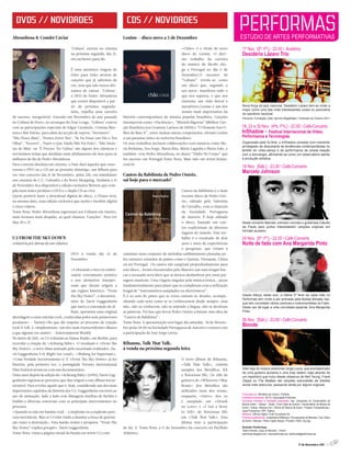 DVDS // NOVIDADES                                                     CDS // NOVIDADES
Abrunhosa & Comité Caviar                                             Lenine – disco novo a 5 de Dezembro                                   ESTÚDIO DE ARTES PERFORMATIVAS
                                       ‘Coliseu’ estreia no cinema                                         «Chão» é o título do novo        17 Nov. [5ª. Fª.] - 22.00  Auditório
                                       na próxima segunda, dia 21,                                         disco de Lenine. O déci-         Desidério Lázaro Trio
                                       em exclusivo para fãs                                               mo trabalho da carreira
                                                                                                           do músico de Recife che-
                                     É uma autêntica viagem de                                             ga a Portugal no dia 5 de
                                     êxito para êxito através de                                           Dezembro.O sucessor de
                                     canções que já sabemos de                                             “Labiata” revela-se como
                                     cor, mas que não nunca dei-                                           um disco que, segundo o
                                     xamos de cantar. ‘Coliseu’,                                           seu autor, manifesta tudo o
                                     o DVD de Pedro Abrunhosa                                              que nos suporta, o que nos
                                     que estará disponível a par-                                          sustenta: um chão literal e
                                     tir da próxima segunda-                                               metafórico.Lenine é um dos       Nova força do jazz nacional, Desidério Lázaro tem-se vindo a
                                                                                                                                            impor como uma das mais interessantes vozes no panorama
                                     feira, espelha uma carreira                                           nomes mais importantes da
                                                                                                                                            do saxofone nacional.
de sucesso, inesgotável. Gravado em Novembro do ano passado           história contemporânea da música popular brasileira. Canções          Parceria: Fundação João Jacinto Magalhães / Festivais de Outono 2011
no Coliseu do Porto, no arranque da Tour Longe, ‘Coliseu’ contou      intemporais como «Paciência», “Martelo Bigorna” (Melhor Can-
com as participações especiais de Edgar Caramelo, Cristina Mas-       ção Brasileira nos Grammy Latinos de 2009) e “O Homem Dos O-          16, 23 e 30 Nov. [4ªs. Fªs.] - 22.00  Café-Concerto
sena e Rui Veloso, para além da secção de sopros, ‘Hornsters’.        lhos de Raio X”, entre muitas outras composições, elevam Lenine       InShadow - Festival Internacional de Vídeo,
‘Não Posso Mais’, ‘Pontes Entre Nós’, ‘Se Eu Fosse um Dia o Teu       a um patamar único no universo brasileiro.                            Performance e Tecnologias
Olhar’, ‘Socorro’, ‘Fazer o Que Ainda Não Foi Feito’, ‘Não Desis-     Os seus trabalhos incluem colaborações com músicos como Ma-           Organizado pela Vo’Arte, o InShadow consiste num momento
                                                                                                                                            privilegiado de descoberta de tendências contemporâneas no
tas de Mim’ ou ‘É Preciso Ter Calma’ são alguns dos clássicos e       ria Bethânia, Seu Jorge, Maria Rita, Mário Laginha e Maria João, e
                                                                                                                                            âmbito do vídeo-dança e da performance de ampla relação
novíssimos temas que desfilam num alinhamento de luxo para os         também com Pedro Abrunhosa, no dueto “Diabo No Corpo” que             com a tecnologia, aﬁrmando-se como um observatório atento
milhares de fãs de Pedro Abrunhosa.                                   fez sucesso em Portugal.Tome Nota: Mais info em www.lenine.           à produção artística.
Para a estreia absoluta em cinema, a Fnac dará àqueles que reser-     com.br
                                                                                                                                            19 Nov. [Sáb.] - 23.00  Café-Concerto
varem o DVD ou o CD até ao próximo domingo, um bilhete para
                                                                                                                                            Marcelo Johnson
ver este concerto dia 21 de Novembro, pelas 21h, em simultâneo        Cantos da Babilónia de Pedro Osório,
nos cinemas do C.C. Colombo e do Norte Shopping. Também a 21          sai hoje para o mercado!
de Novembro fica disponível a edição exclusiva Worten que com-
pila num único produto o DVD e o duplo CD ao vivo.                                                         Cantos da Babilónia é o mais
Quem preferir fazer o download digital do disco, o iTunes terá,                                            recente disco de Pedro Osó-
na mesma data, uma edição exclusiva que inclui o booklet digital                                           rio, editado pela Valentim
e cinco vídeos.                                                                                            de Carvalho, com a chancela
Tome Nota: Pedro Abrunhosa regressará aos Coliseus em Janeiro,                                             da Sociedade Portuguesa
num formato mais despido, ao qual chamou ‘Canções’. Para ver                                               de Autores. É hoje editado
dias 20 e 27.                                                                                              o disco, baseado em can-         Neste concerto Marcelo Johnson convida o guitarrista Cláudio
                                                                                                           tos tradicionais de diversos     da Paula para juntos interpretarem canções originais em
                                                                                                                                            formato acústico.
                                                                                                           lugares do mundo. Este tra-
U2 FROM THE SKY DOWN                                                                                       balho é o resultado de dois      24 Nov. [5ª. Fª.] - 22.00  Café-Concerto
a história por detrás de um clássico                                                                       anos e meio de experiências      Noite de fado com Ana Margarida Pinto
                                                                                                           e pesquisas, que viriam a
                                       DVD á venda dia 12 de          culminar num conjunto de melodias sublimemente pintadas pe-
                                       Dezembro                       los cantares oriundos de países como o Quénia, Vietname, China
                                                                      ou até Portugal. Os cantos não surgiram propositadamente para
                                      «Colocando o foco no embri-     este disco… foram encontrados pelo Maestro nas suas longas bus-
                                      onário crescimento artístico    cas e escusado será dizer que se deixou deslumbrar por estas pai-
                                      e nos elementos interpes-       sagens musicais. Uma viagem singular pela música étnica… peças
                                      soais que deram origem a        fundamentalmente para piano que se completam com a utilização
                                      um registo histórico, “From     frugal de “instrumentos samplados ou electrónicos”.
                                      the Sky Down”, o documen-       E é ao som do piano que as vozes cantam ao desafio, acompa-           Desde Março deste ano, a última 5ª feira de cada mês no
                                                                                                                                            Performas tem vindo a ser animada pela fadista Micaela Vaz,
                                      tário de Davis Guggenheim       nhando cada nota como se se conhecessem desde sempre…mas
                                                                                                                                            que tem convidado vários cantores e instrumentistas do Fado.
                                      que narra a concepção do ál-    não…não se conhecem, não se entende a língua, não se decifram         Desta vez dá lugar a uma convidada especial, Ana Margarida
                                      bum, apresenta uma original     as palavras. Foi isso que levou Pedro Osório a batizar esta obra de   Pinto.
abordagem a estas estrelas rock, conhecidas pelos seus primorosos     “Cantos da Babilónia”.
produtos» – Variety«No que diz respeito ao processo de criação        Tome Nota: A apresentação terá lugar dia amanhã, 18 de Novem-
                                                                                                                                            26 Nov. [Sáb.] - 23.00  Café-Concerto
rock’n’roll, é, simplesmente, um dos mais transcendentes olhares      bro pelas 18:00 na Sociedade Portuguesa de Autores e contará com
                                                                                                                                            Blonde
a que alguma vez assisti» – Entertainment Weekly                      a participação de José Jorge Letria.
No início de 2011, os U2 voltaram ao Hansa Studio, em Berlim, para
recordar a criação de «Achtung Baby». O resultado é «From The         Rihanna, Talk That Talk,
Sky Down», o novo filme assinado pelo oscarizado realizador, Da-      à venda na próxima segunda feira
vis Guggenheim («It Might Get Loud», «Waiting for Superman»,
«Uma Verdade Inconveniente»). E «From The Sky Down» já fez                                              O novo álbum de Rihanna,
história: pela primeira vez, o prestigiado Toronto International                                        «Talk That Talk», contém
Film Festival arrancou com um documentário.                                                             samples dos Metallica, XX           Alter-ego do músico aveirense Jorge Loura, que acompanhado
                                                                                                                                            de uma guitarra acústica e uma loop station viaja através de
Vinte anos depois da edição de «Achtung Baby» (1991), Davis Gug-                                        e Notorious BIG. Os riffs de        um repertório que inclui desde clássicos de Neil Young, Frank
genheim regressa ao percurso que deu origem a este álbum incon-                                         guitarra de «Wherever I May         Zappa ou The Beatles até canções escondidas de artistas
tornável. Para revelar aquele que é, hoje, considerado um dos mais                                      Roam» dos Metallica são             ainda mais obscuros, passando ainda por alguns originais.
importantes capítulos da história dos U2, Guggenheim recorreu ao                                        utilizados num dos temas,
                                                                                                                                            Financiado por: Ministério da Cultura / DGArtes
uso de animação, lado a lado com filmagens inéditas de Berlim e                                         enquanto «Intro» dos xx             Entidades promotoras: ACTO / Associação Proformas
Dublin e diversas conversas com os principais intervenientes no                                         é samplado em «Drunk                Estruturas Artísticas e Entidades Associadas: Ass. Estudantes do Conservatório de
                                                                                                                                            Música Aveiro / Binaurl - Nodar / Cine Clube de Avanca / Conservatório de Música de
processo.                                                                                               on Love» e «I Got a Story           Aveiro / Gretua / Música.Com / Oﬁcina de Música de Aveiro / Projecto Transparências /
«Quando se fala em bandas rock – a implosão ou a explosão pare-                                         to Tell» de Notorious BIG           Quad Productions / Riff / Teatrus
                                                                                                                                            Mecenas: Ofﬁcina Digital / VLM Consultores SA
cem inevitáveis. Mas os U2 têm vindo a desafiar a força de gravita-                                     em «Talk That Talk». Esta           Parceiros preferênciais: Castanheira-SóMúsica / Churrasqueira do Mercado / Clip / Diário
                                                                                                                                            de Aveiro / Mercatu / Pedro Capão Design / Pizzarte / Walk / Zig Zag
ção rumo à destruição… Esta banda resiste e prospera. “From The                                         última tem a participação
Sky Down” explica porquê». Davis Guggenheim                           de Jay-Z. Tome Nota: a 17 de Dezembro há concerto no Pavilhão         Estúdio Performas
                                                                                                                                            Teatro Avenida, Largo do Mercado, 1 Aveiro
Tome Nota: visita a página oficial da banda em www.U2.com             Atlântico.                                                            performas.blogspot.com  www.performas.org  performas@performas.org

                                                                                                                                            Horário de funcionamento: 4ªFª a Sábado, das 21h00 às 02h00
                                                                                                                                                                                                    17 de Novembro 2011 //5
 