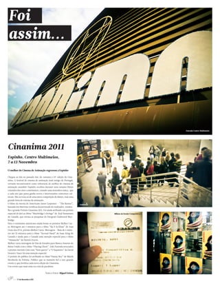 Cinanima 2011
Espinho, Centro Multimeios,
7 a 13 Novembro

O melhor do Cinema de Animação regressou a Espinho

Chegou ao fim no passado fim-de-semana a 35ª edição do Cina-
nima. O festival de cinema de animação mais antigo de Portugal,
certame incontornável como referencia do melhor do cinema de
animação mundial. Espinho recebeu durante uma semana filmes
oriundos dos cinco continentes, criando uma atmosfera única, que
a cada ano que passa ganha novos e interessantes contornos cul-
turais. Não se trata só de uma mera competição de filmes, mas uma
grande festa do cinema de animação.
O filme de estreia do Americano Jason Carpenter – “The Renter”,
baseado em histórias verídicas da juventude do realizador, rendeu-
lhe o grande Prémio Cinanima 2011. Foi ainda atribuído um prémio
especial do júri ao filme “Muybridge’s Strings” de Koji Yamamura     Bilhete da Sessão Competitiva 6
do Canadá, que retrata as pesquisas do fotografo Eadweard Muy-
bridge.
Para o continente americano ainda foram os prémios Melhor Cur-
ta-Metragem até 5 minutos para o filme “Ku b la Khan” de Joan
Gratz dos EUA, prémio Melhor Curta-Metragem – Mais de 5 minu-
tos até 25 minutos para o filme “Second Hand” de Isaac King do
Canadá e ainda para o Canadá uma menção especial para o filme
“Dimanche” de Patrick Doyon.
Melhor curta metragem de Fim de Estudos para Bianca Ansems do
Reino Unido com o filme “Playing Ghost”. João Fazenda arrecadou
o prémio António Gaio com “Sem querer” e “O Sapateiro” de David
Doutel e Vasco Sá uma menção especial.
O prémio do público foi atribuído ao filme”Danny Boy” de Marek
Skrobecki da Polónia. Publico que se mantém fiel a este grande
evento e que fortifica cada nova edição do Cinanima.
Um evento que mais uma vez está de parabéns.


                                     Texto e Fotos: Miguel Estima

     6 // 17 de Novembro 2011
 