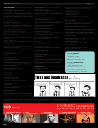 AGENDA de 17 a 24 de Novembro 2011                                                                                                                                                                 Edição nº 386


 Dia do Não Fumador e da Filosofia   Quinta-feira, 17 de Novembro                                            Sábado, 18 de Novembro           podendo também ser visitado pela população em geral. Uma visita
Exposição| Vai, Vem                                                   Exposição| 16h Artes Mirenses                                           consistirá numa sessão de, aproximadamente, 30 minutos.
Aveiro, Casa Municipal da Juventude de Aveiro                         Aveiro, Galeria dos Paços do Concelho
Casa Municipal da Juventude de Aveiro apresenta a Exposição de        Tome Nota: para ver até dia 4 de Dezembro, de terça a sexta-feira,      Workshop| 18h Estarrejazz´11
fotografia “Vai, Vem” com fotos de Hélder Alexandre e Ricardo         das 14.00 às 18.00 horas, sábados, domingos e feriados das 15.00        Estarreja, Cine Teatro de Estarreja
Costa. Tome Nota: para ver até dia 23 de Novembro, de segunda a       às 19.00 horas. Entrada livre.                                          Inscrições para o workshop
sexta-feira,das 9.30 às 12.30 horas e das 14.00 às 18.00 horas. Tem                                                                           Tome Nota: A participação neste workshop é gratuita.
entrada livre.                                                        Conferência| 21h30 O Dinheiro não cai do Céu
                                                                      Aveiro, Salão Paroquial da Vera Cruz                                    Cinema| 22h A Solidão Dos Números Primos
Música| 20h CORO GOSPEL                                               A sessão contará com as participações de Alírio Camposana, coor-        Aveiro, Teatro Aveirense
Aveiro, Oficina de Música de Aveiro                                   denador do Centro de Informação Autárquica do Consumidor.               Com Isabella Rossellini. Festival Internacional de Veneza 2010 -
Orientado pela Professora Sandra Morais, este grupo desenvolve                                                                                Prémio Pasinetti de Melhor Actriz para Alba Rohrwacher
um repertório de vários compositores de espirituais e cantos Gos-     Teatro| 21h30 Marionetas Casa dos Ventos
pel, sem esquecer uma abordagem constante à técnica vocal.            Espinho, Auditório de Espinho                                           Workshop| Deixa de Fumar. O céu pode esperar
                                                                      Pelo Teatro e Marionetas de Mandrágora                                  Aveiro
Música| 19h15 1/2 de Música de GUITARRA                                                                                                       O céu pode esperar” é a campanha que leva a Pulmonale a marcar,
Aveiro, Oficina de Música de Aveiro, Sala das Artes                   Música| 21h30 Toques do Caramulo                                        este ano, o Mês do Cancro do Pulmão que é assinalado um pouco
Audição pelos alunos de guitarra da classe do Professor Joaquim       Sever do Vouga, Centro das Artes e do Espectáculo de Sever do           por todo o mundo.Tome Nota: esta Campanha segue ainda para
Pavão. Tome Nota: Entrada livre                                       Vouga. Digressão 2011 do álbum Retoques.                                Viseu (22), Guarda (23), Coimbra (24), Leiria (25), Santarém (28),
                                                                                                                                              Évora (29) e Faro (30).
Conferência| 21h Filósofo - Amante da Sabedoria ou Técnico do         Música| 21H30 Ensemble de Saxofones da Metropolitana
Pensamento?                                                           Ílhavo, Centro Cultural de Ílhavo                                                                  Quarta-Feira, 23 de Novembro
Aveiro, Nova Acrópole Aveiro                                                                                                                  Conferência| 21h Como lidar com a depressão
Orientada por João Ferro.Tome Nota: Actividade comemorativa do        Música| 22h Áurea                                                       Aveiro, Nova Acrópole Aveiro
Dia mundial da filosofia                                              Estarreja, Cine Teatro de Estarreja                                     Com o Dr. José Ramos, Dir. Nova Acrópole Coimbra.
                                                                                                                                              Tome Nota: entrada livre.
Cerimónia| 21h Prémio de Poesia Nuno Júdice - Entrega Prémio          Música| 22h30 Pauta Unplugged
Aveiro, Biblioteca Municipal de Aveiro                                Águeda, Estúdio de Artes Contemporâneas Pauta Humana                    Música| 21h30 Concerto da Big Band do Workshop
Tome Nota: A sessão estará aberta a todo o público interessado.                                                                               Estarreja, Cine Teatro de Estarreja
                                                                      DJ| 23h Levi Arround the World                                          Tome Nota: 2.50 euros.
Música| 22h OMA Acoustic Jam Session                                  Espinho, Doo Bop Bar
Aveiro, Casa da Juventude                                                                                                                        Cinema| Os 3 Mosqueteiros
Entrada livre.                                                         Dia dos Direitos Internacionais da Criança   Domingo, 20 de Novembro      Ovar, Cinema Paraíso
                                                                      Cinema | 21h30 Drive                                                       17 Novembro a 23 Novembro
                                     Sexta-feira, 18 de Novembro      St. Maria da feira, Biblioteca Municipal                                   Ação / Aventura / Romance, para maiores de 12 anos.
Música| 21h30 Festivais de Outono                                     O Cineclube da Feira, vai apresentar no auditório da Biblioteca            Sessões: 14h10 (*) | 18h10 | 21h00 | 23h00 (**)
Aveiro, Teatro Aveirense                                              Municipal a ante-estreia do filme “Drive” do Dinamarquês Wind-
Pedro Burmester com a Orquestra Filarmonia das Beiras e Or-           ing Refn. Tome nota: mais informação em http://www.cine-                   Cinema| Gru O Maldisposto (dobrado)
questras de sopros e cordas do Departamento de Comunicação e          clubedafeira.net/                                                          19 e 20 Novembro
Arte da Universidade de Aveiro.                                                                                                                  Animação, para maiores de 6 anos.
                                                                       Dia da TV e da Saudação             Segunda-Feira, 21 de Novembro         Sessões:11h10 (*) | 16:20 (*) - 20 Novembro
Música| 22h30 Ana Free + DJ Engenheiro                                Exposição| Casa do Ambiente
Murtosa, Bar O Pátio                                                  Aveiro, Rossio                                                             Tome Nota: Cinema Paraíso. Dolce Vita Ovar
                                                                      O programa é destinado às crianças e jovens das escolas do                 (*) - sábado e domingo (**) - 6ª feira e sábado
DJ| 23H Pedro Navarro                                                 Município, desde o ensino pré-escolar ao ensino secundário,
Aveiro, Fértil Caffé


Música| 23h Szabo-Silvera Tango
Estarreja, Cine Teatro de Estarreja
Outonalidades-circuito português de música ao vivo


DJ| 23h Soundsystem Session
Aveiro, Cais Paraíso
Backyard Sound convida Marley, membro dos One Love Family,
para mais uma Soundsystem Session.


Música| 23h Judy Blue Eyes
Espinho, Doo Bop bar
Tributo a Crosby, Stills, Nash & Young, James Taylor, Eric Clapton,
Steely Dan, B.B. King, Dire Straits ou John Mayer, entre outros.



FICHA TÉCNICA::: Edição Diário de Aveiro ::: Director: Adriano Callé Lucas Director-Adjunto: Ivan Silva ::: Director de publicidade: Ivo Almeida (ivo.almeida@diarioaveiro.pt) ::: Editora: Maria João
Azevedo (clip.maria@gmail.com) ::: Design e Paginação: Mariana Castro (miiidemiii@hotmail.com)::: Impressão: FIG ::: Tiragem: 8000 exemplares




      8 // 17 de Novembro 2011
 