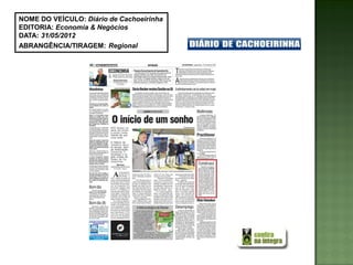 NOME DO VEÍCULO: Diário de Cachoeirinha
EDITORIA: Economia & Negócios
DATA: 31/05/2012
ABRANGÊNCIA/TIRAGEM: Regional
 