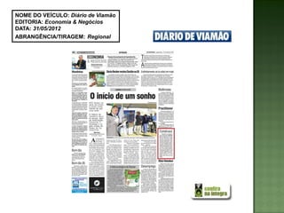 NOME DO VEÍCULO: Diário de Viamão
EDITORIA: Economia & Negócios
DATA: 31/05/2012
ABRANGÊNCIA/TIRAGEM: Regional
 