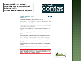 NOME DO VEÍCULO: ClicRBS
EDITORIA: Blog Acerto de Conta$
DATA: 30/05/2012
ABRANGÊNCIA/TIRAGEM: Regional
 