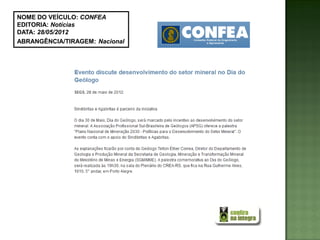 NOME DO VEÍCULO: CONFEA
EDITORIA: Notícias
DATA: 28/05/2012
ABRANGÊNCIA/TIRAGEM: Nacional
 