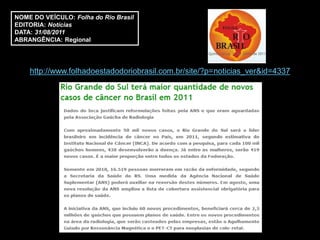NOME DO VEÍCULO: Folha do Rio Brasil
EDITORIA: Notícias
DATA: 31/08/2011
ABRANGÊNCIA: Regional




    http://www.folhadoestadodoriobrasil.com.br/site/?p=noticias_ver&id=4337
 