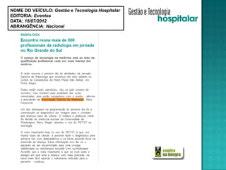 NOME DO VEÍCULO: Gestão e Tecnologia Hospitalar
EDITORIA: Eventos
DATA: 16/07/2012
ABRANGÊNCIA: Nacional
 