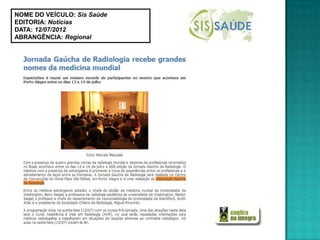 NOME DO VEÍCULO: Sis Saúde
EDITORIA: Notícias
DATA: 12/07/2012
ABRANGÊNCIA: Regional
 