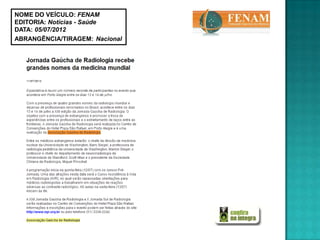 NOME DO VEÍCULO: FENAM
EDITORIA: Notícias - Saúde
DATA: 05/07/2012
ABRANGÊNCIA/TIRAGEM: Nacional
 