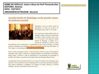 NOME DO VEÍCULO: Aulas e Dicas do Profº Fernando Dias
EDITORIA: Notícias
DATA: 12/07/2012
ABRANGÊNCIA/TIRAGEM: Nacional
 