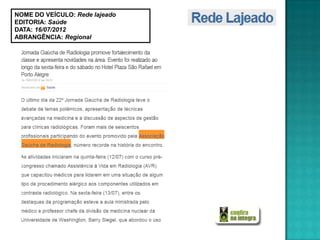 NOME DO VEÍCULO: Rede lajeado
EDITORIA: Saúde
DATA: 16/07/2012
ABRANGÊNCIA: Regional
 