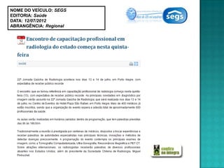 NOME DO VEÍCULO: SEGS
EDITORIA: Saúde
DATA: 12/07/2012
ABRANGÊNCIA: Regional
 