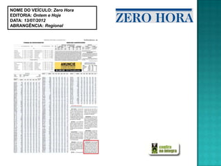 NOME DO VEÍCULO: Zero Hora
EDITORIA: Ontem e Hoje
DATA: 13/07/2012
ABRANGÊNCIA: Regional
 
